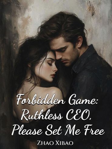 Forbidden Game: Ruthless CEO, Please Set Me Free