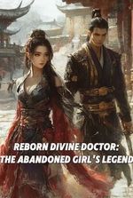 Reborn Divine Doctor: The Abandoned Girl's Legend